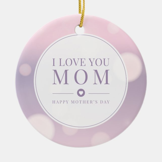 I Love You Mom Mother's Day | Ornament (Front)