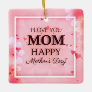 I Love You Mom Mother's Day   Ornament