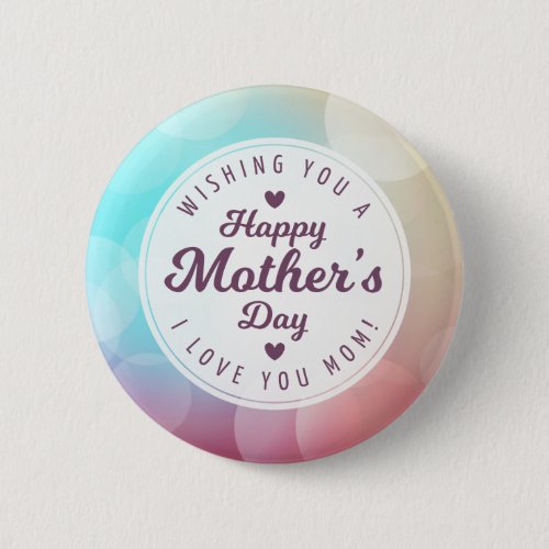 I Love You Mom Mothers Day  Pin Button