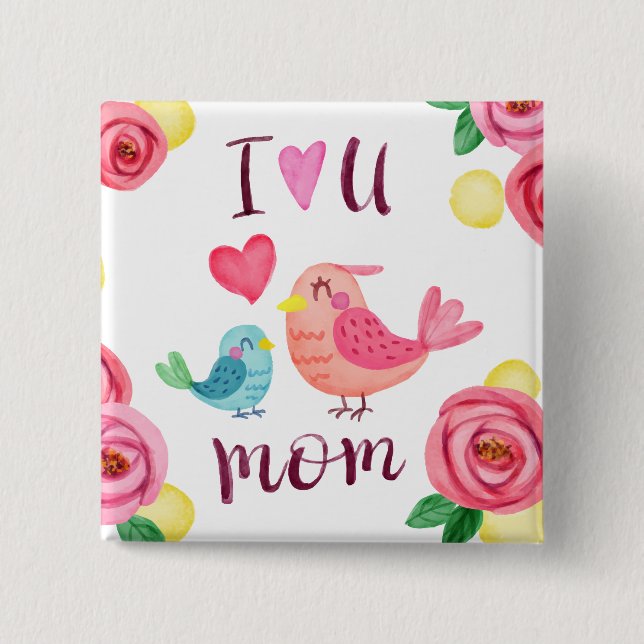 I Love You Mom Mother's Day Pin Button (Front)