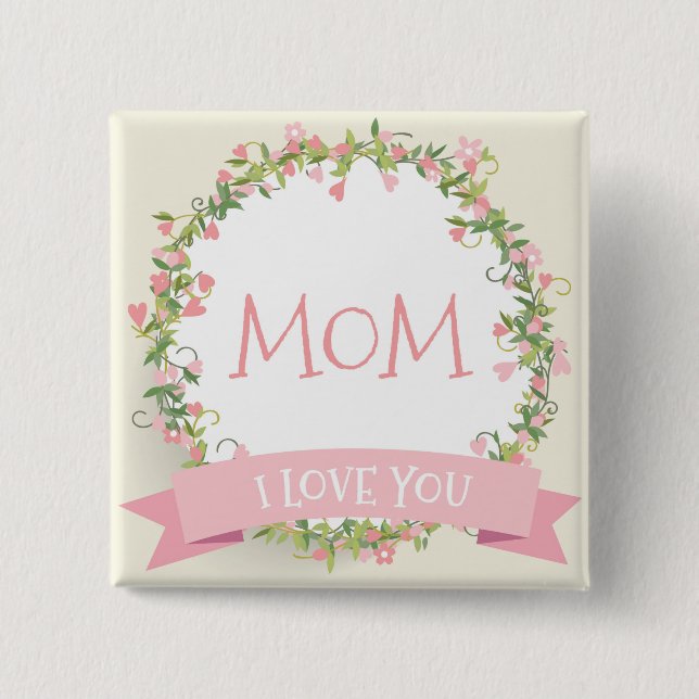 I Love You Mom Mother's Day Pin Button (Front)