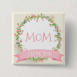 I Love You Mom Mother's Day Pin Button