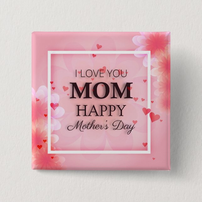 I Love You Mom Mother's Day Pin Button (Front)