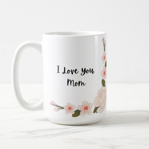 I love you Mom Mug