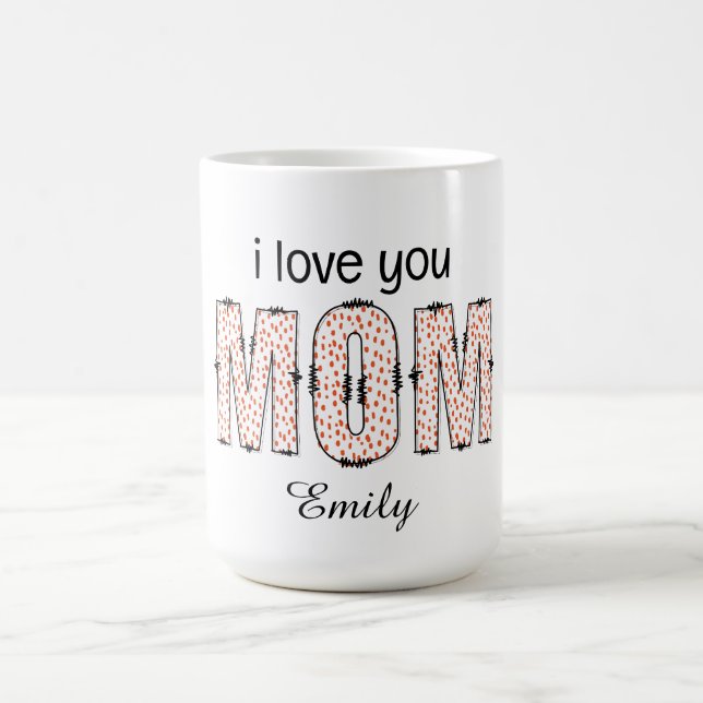 I love You Mom Personalized Name Coffee Mug (Center)