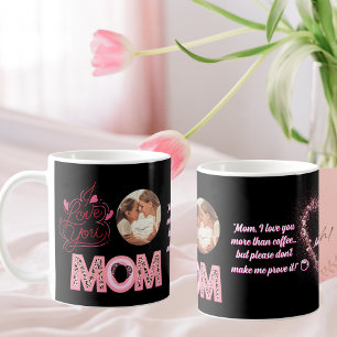I Love You Mom Photo Message Mothers Day Gift Coffee Mug