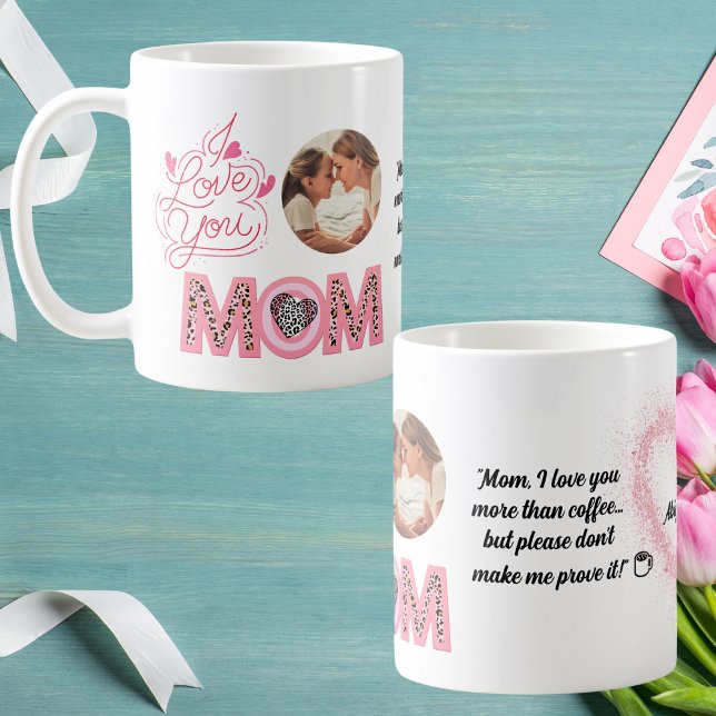 I Love You Mom Photo Message Mothers Day Gift Coffee Mug (Creator Uploaded)