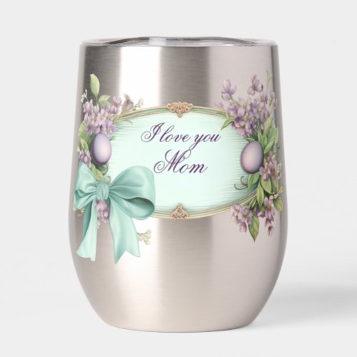 I love you Mom Purple Aqua Spring Flowers Thermal Wine Tumbler