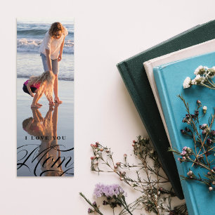 I Love You Mom Script Photo Mother's Day Bookmark
