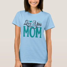 I love You Mom Shirt, Mom Love Shirt, Mother's Day