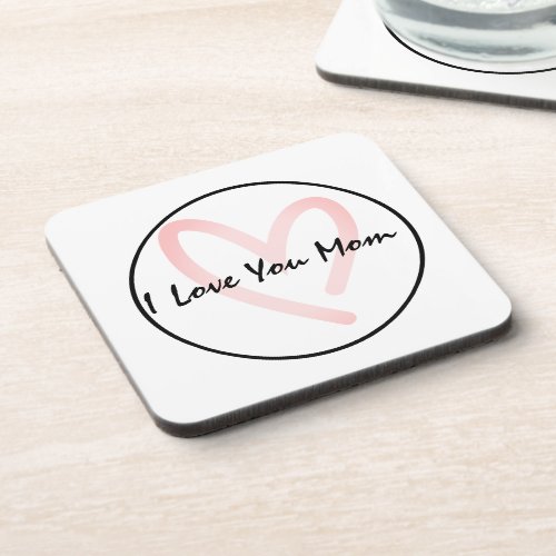 I Love You Mom Simple  Beverage Coaster