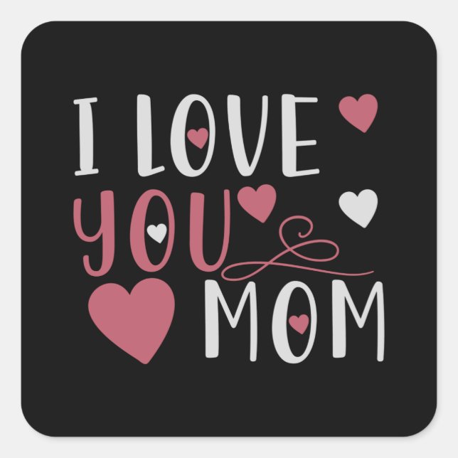 I Love You Mom Square Sticker (Front)