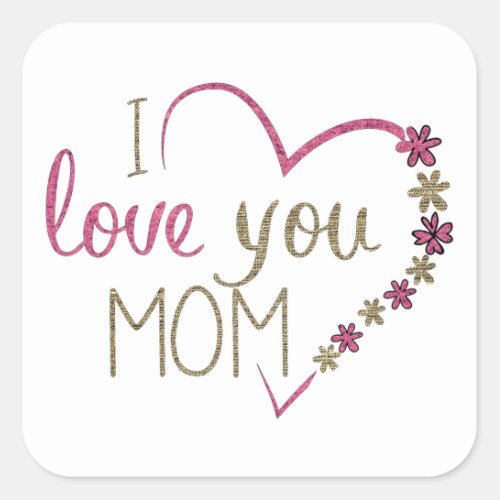 I LOVE YOU MOM Stickers