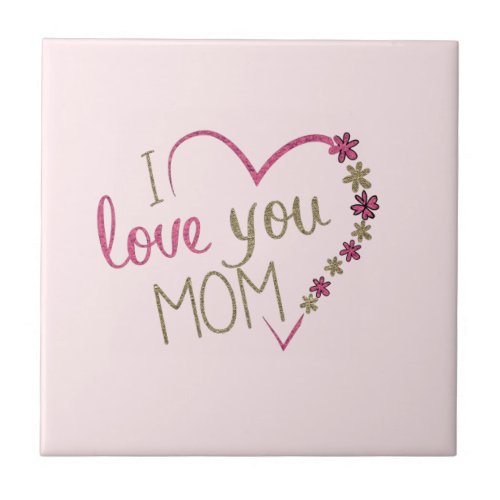 I Love You Mom Text Ceramic Tile Gift