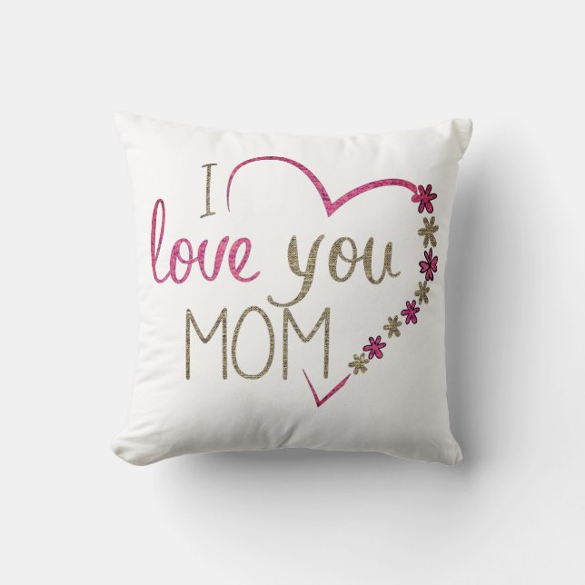 I Love You Mom Throw Pillow (Front)