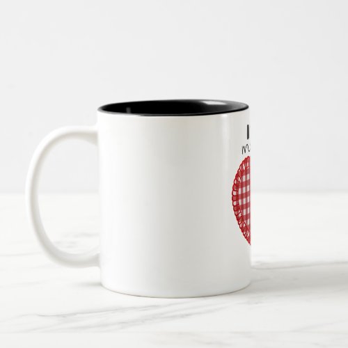 I love you mom Two_Tone coffee mug