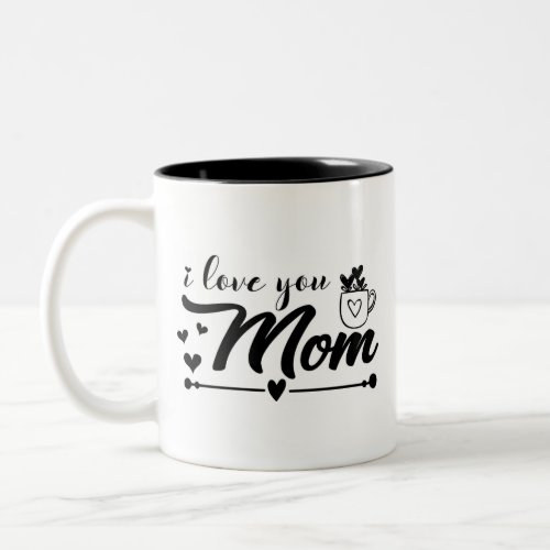 I Love You Mom Two_Tone Coffee Mug