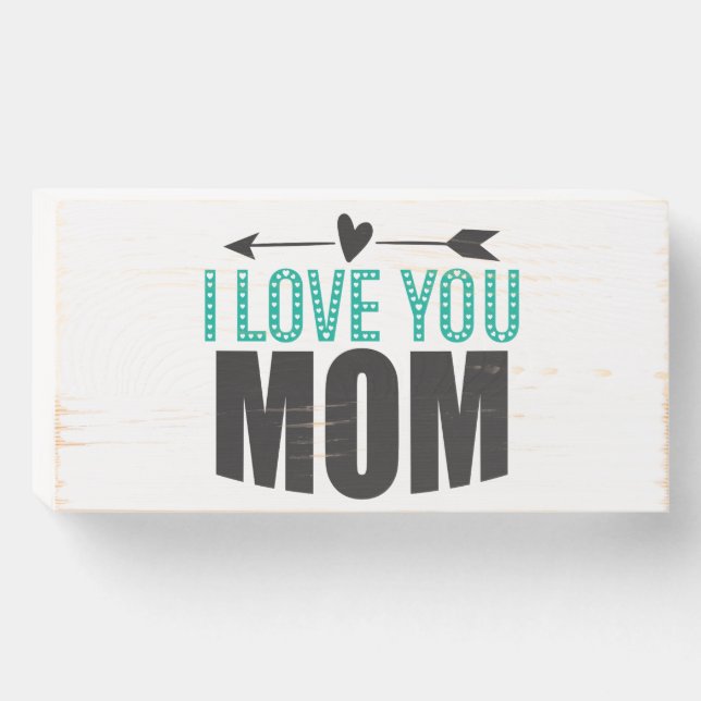 I Love You Mom Wood Box Sign (Front Horizontal)