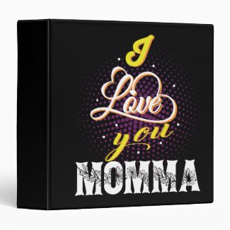 i love you momma 3 ring binder