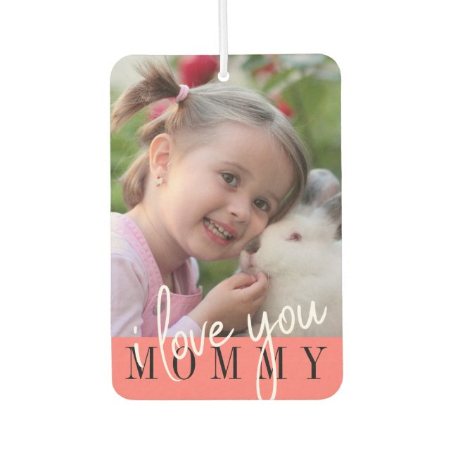 I Love You Mommy Custom Photo  Air Freshener (Front)
