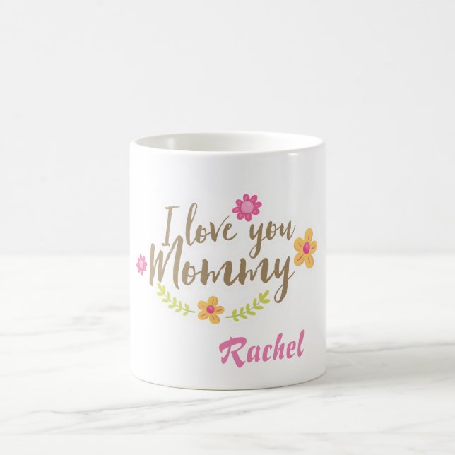 I love you mommy flowers personalize coffee mug (Center)