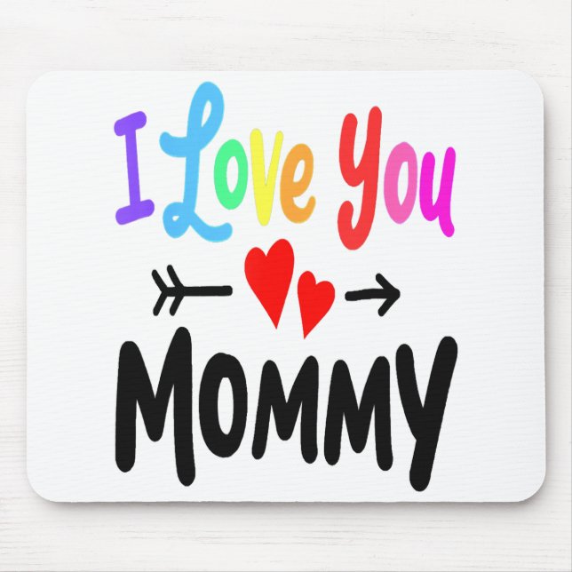 I Love You Mommy Heart Mom Girl Boy Cute Mothers D Mouse Pad (Front)