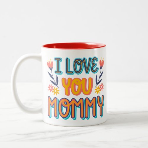 I love you mommy mug