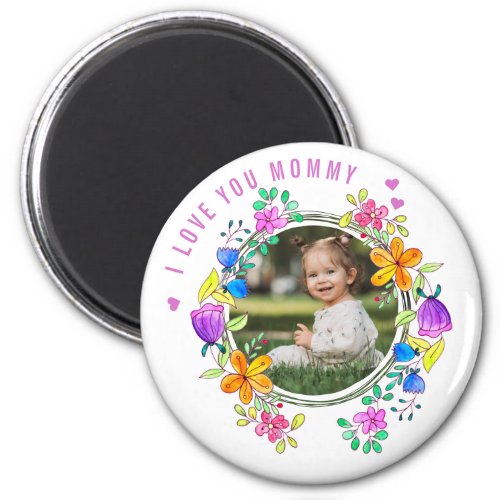 I LOVE YOU MOMMY Photo Colorful Floral Modern Magnet