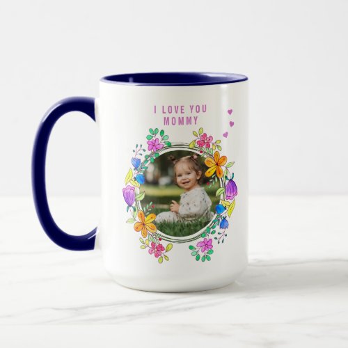 I LOVE YOU MOMMY Photo Colorful Floral Modern Mug