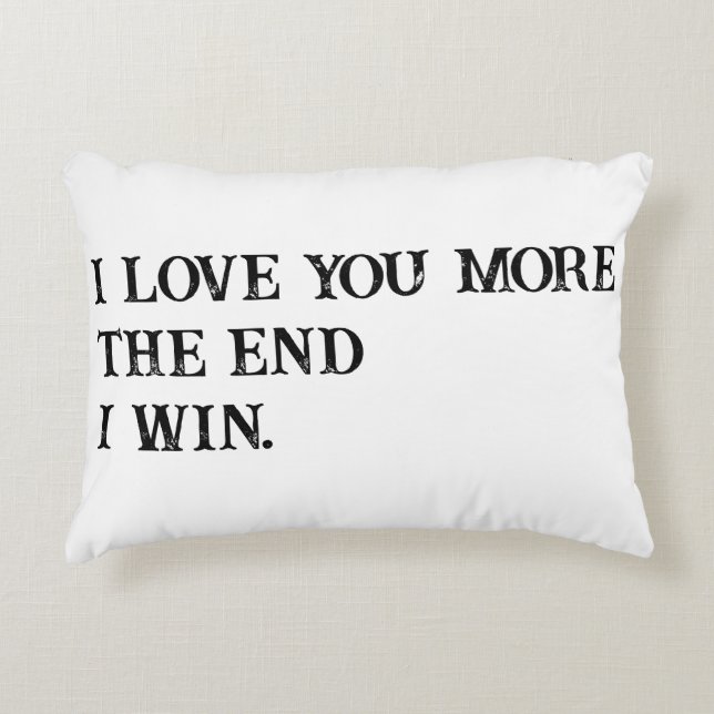 I Love you more Accent Pillow (Front)