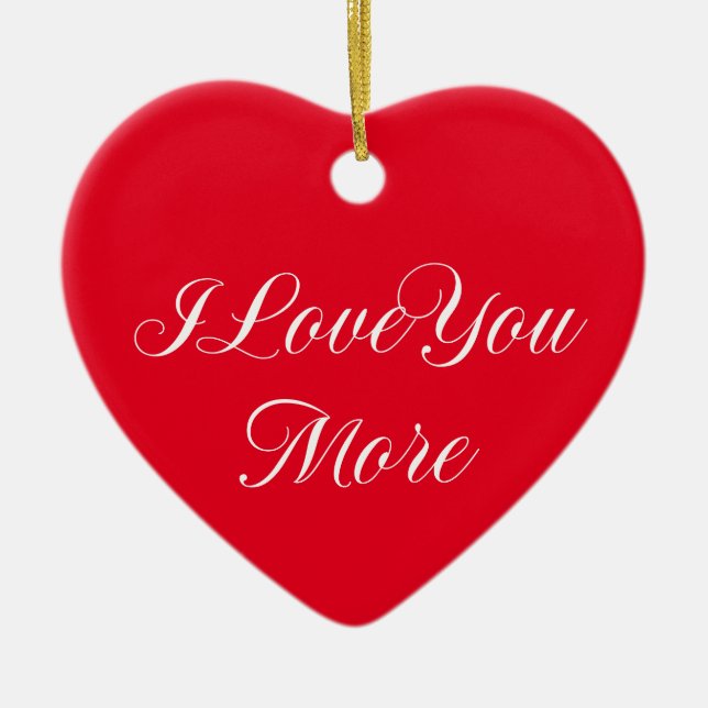 I Love You More Ceramic Ornament (Front)