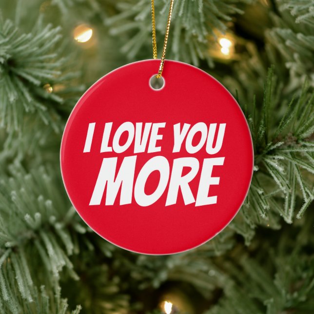 I LOVE YOU MORE CHRISTMAS ORNAMENT (Tree)