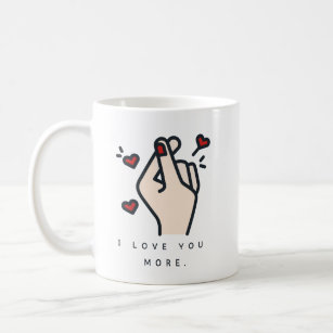 I Love You More  Coffee Mug