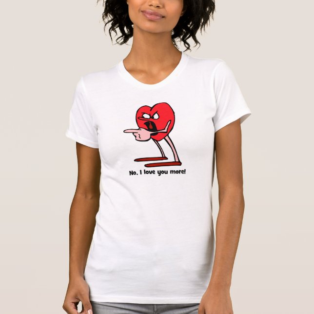 I love you more for couples T-Shirt (Front)
