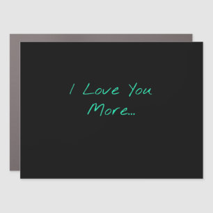 I Love You More Handwritten Style  Car Magnet