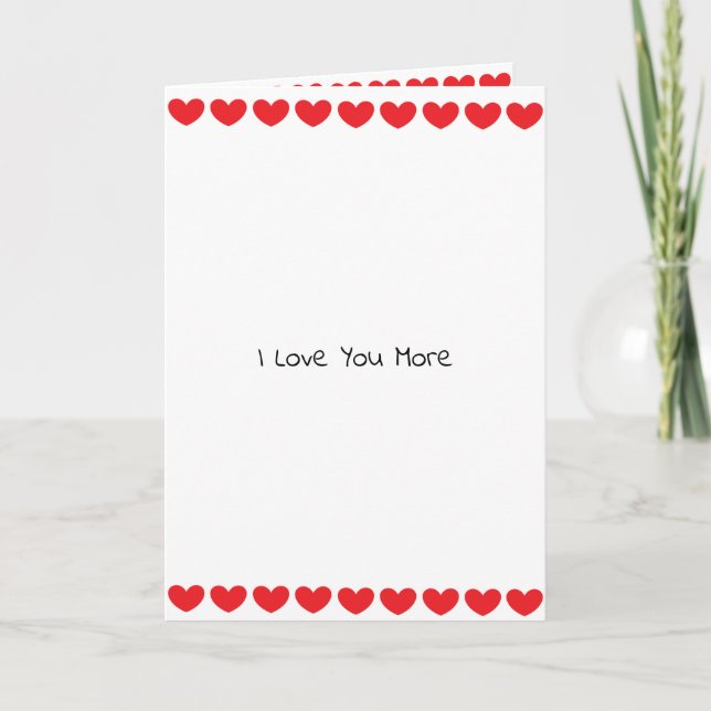 I Love You More, I Love You Most Romantic Flirty Card (Front)