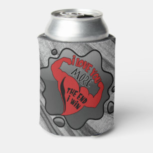 I Love You More I Win The End Can Cooler