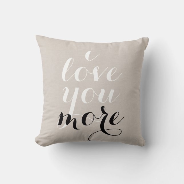 I love you more inspirational quote saying trendy throw pillow (Front)