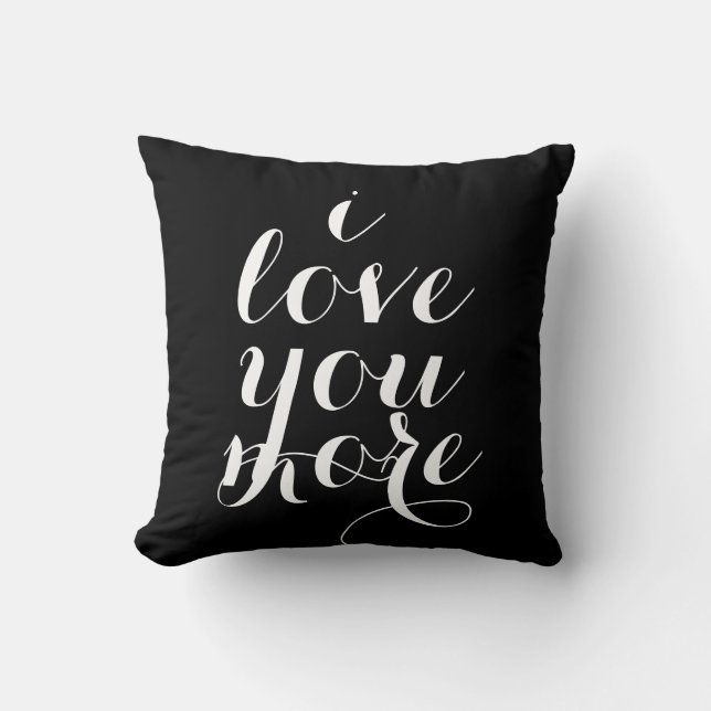 I love you more inspirational quote saying trendy throw pillow (Front)