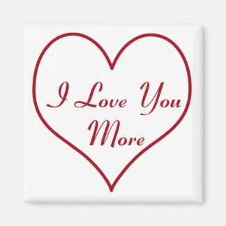 I Love You More Magnet