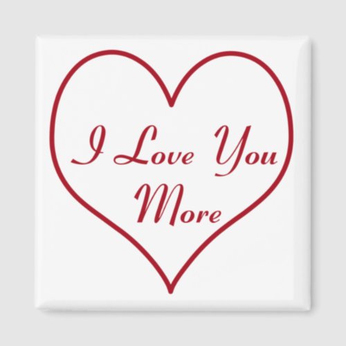 I Love You More Magnet