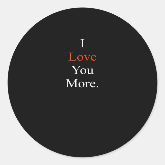I Love You More Minimal Design  Classic Round Sticker (Front)