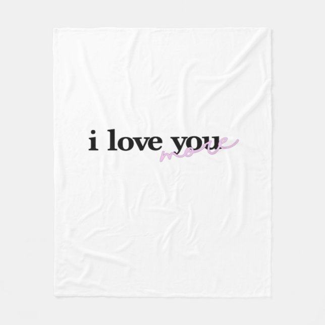 I Love You More Mixed Fonts Typography Design  Fleece Blanket (Front)
