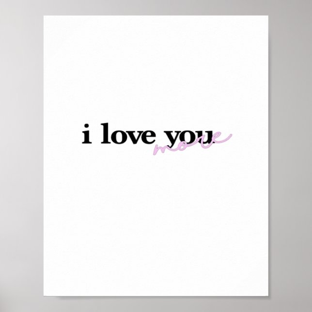 I Love You More Mixed Fonts Typography Design  Poster (Front)