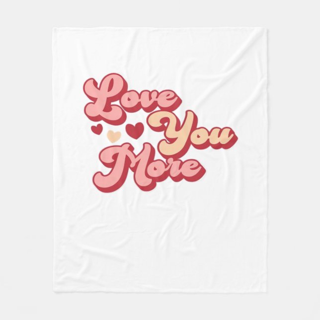 I Love You More Modern Clean Style  Fleece Blanket (Front)
