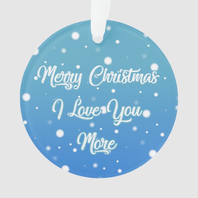 I Love You More Ornament (Front)