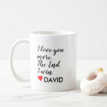 I love you more Personalized Name Custom Gift Coffee Mug I love you more Personalized Name Custom Gift Coffee Mug