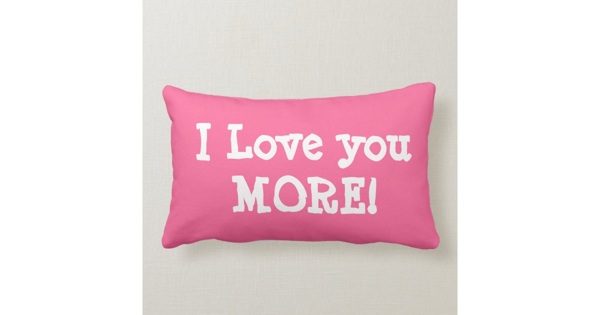 I LOVE YOU MORE pillow