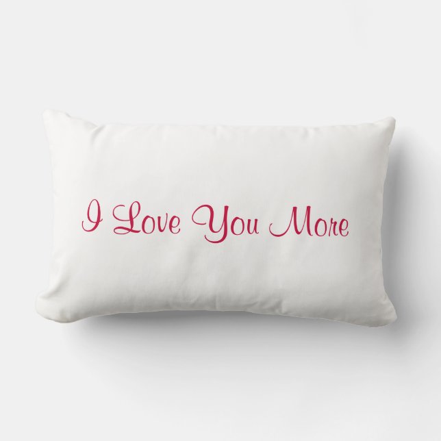 I Love You More Pillow (Front)