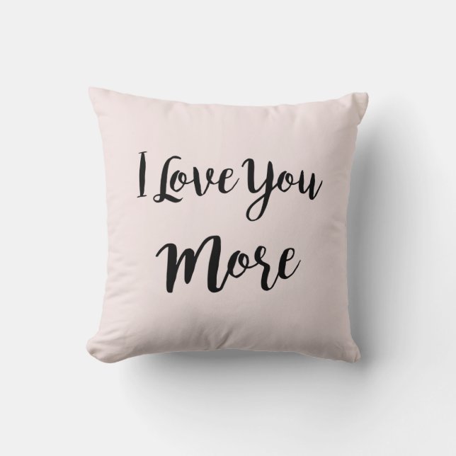 I Love You More Pillow (Front)